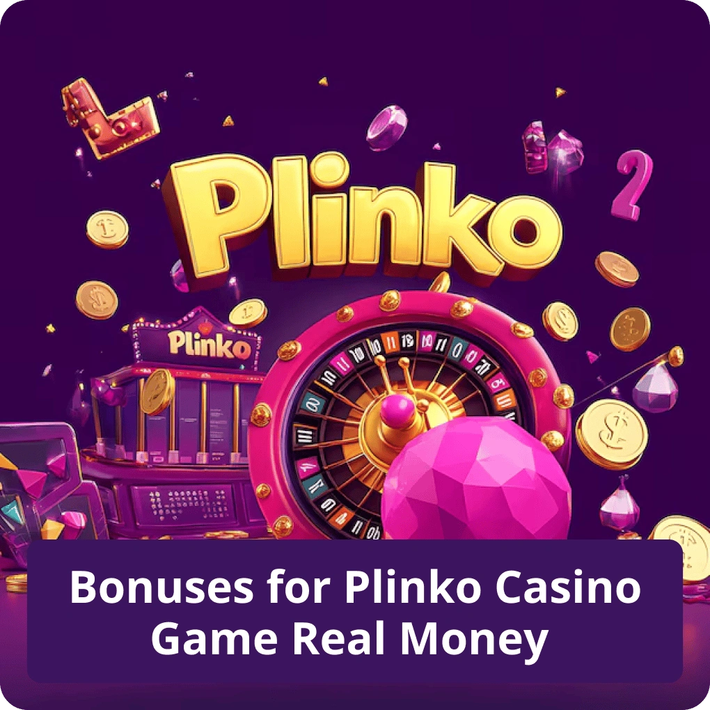 Bonuses for Plinko Casino Game Real Money